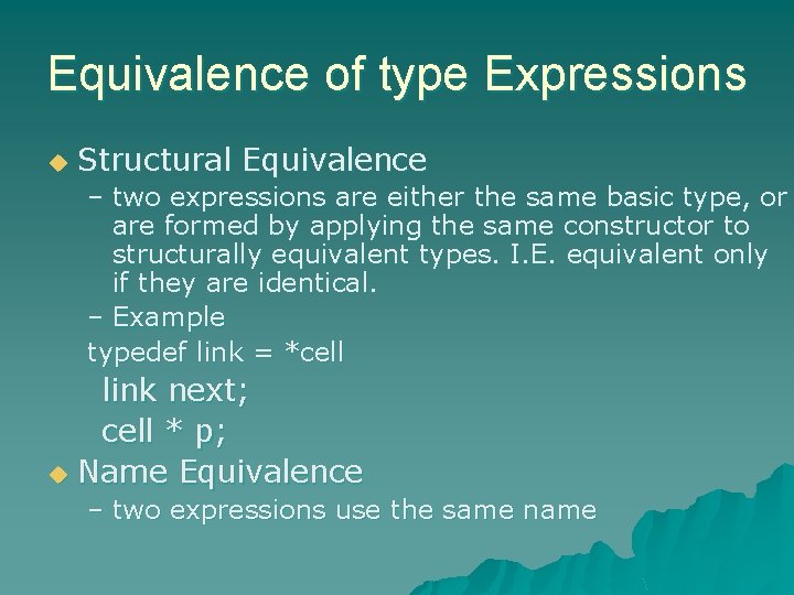 Equivalence of type Expressions u Structural Equivalence – two expressions are either the same