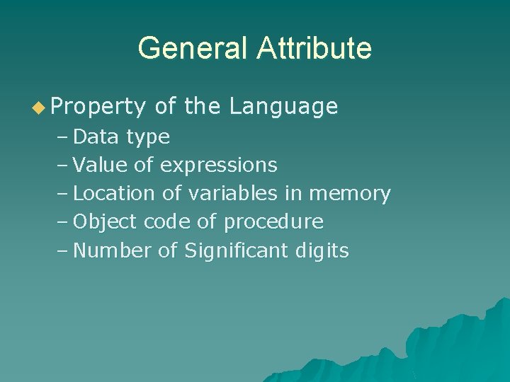 General Attribute u Property of the Language – Data type – Value of expressions