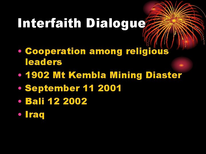 Interfaith Dialogue • Cooperation among religious leaders • 1902 Mt Kembla Mining Diaster • Interfaith Dialogue • Cooperation among religious leaders • 1902 Mt Kembla Mining Diaster •