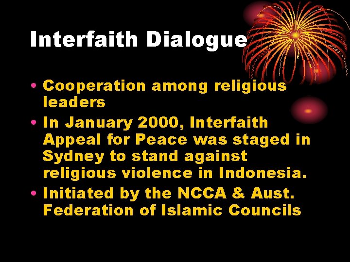Interfaith Dialogue • Cooperation among religious leaders • In January 2000, Interfaith Appeal for Interfaith Dialogue • Cooperation among religious leaders • In January 2000, Interfaith Appeal for