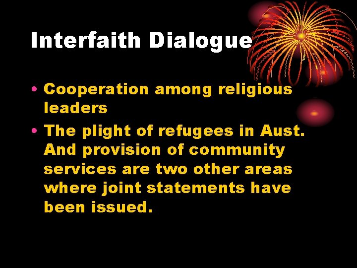 Interfaith Dialogue • Cooperation among religious leaders • The plight of refugees in Aust. Interfaith Dialogue • Cooperation among religious leaders • The plight of refugees in Aust.