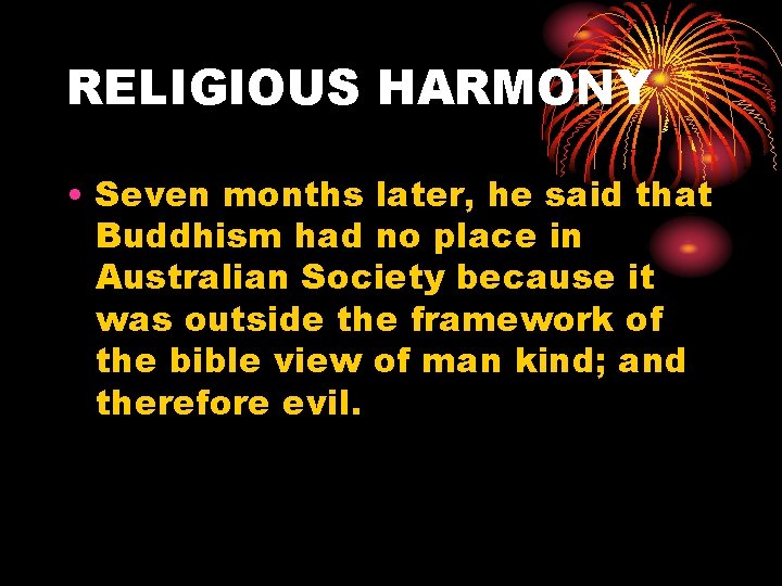 RELIGIOUS HARMONY • Seven months later, he said that Buddhism had no place in RELIGIOUS HARMONY • Seven months later, he said that Buddhism had no place in