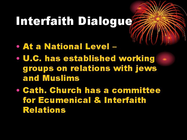 Interfaith Dialogue • At a National Level – • U. C. has established working Interfaith Dialogue • At a National Level – • U. C. has established working