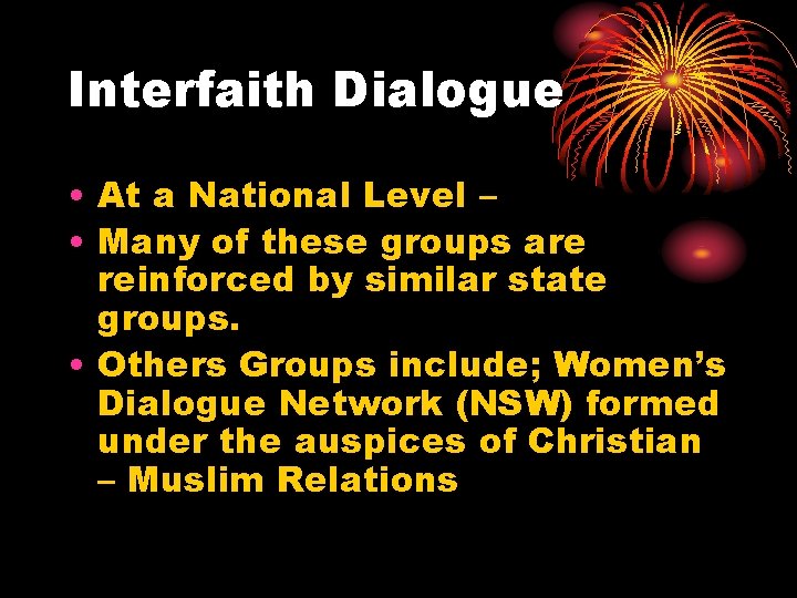 Interfaith Dialogue • At a National Level – • Many of these groups are Interfaith Dialogue • At a National Level – • Many of these groups are