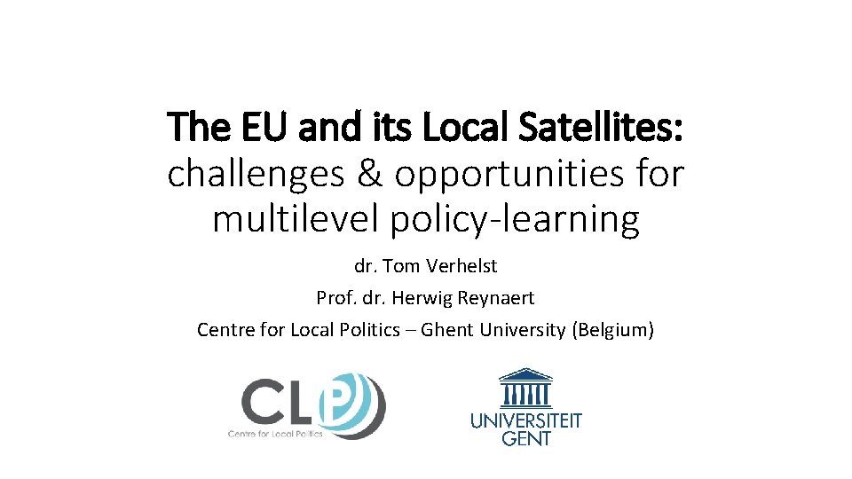 The EU and its Local Satellites: challenges & opportunities for multilevel policy-learning dr. Tom