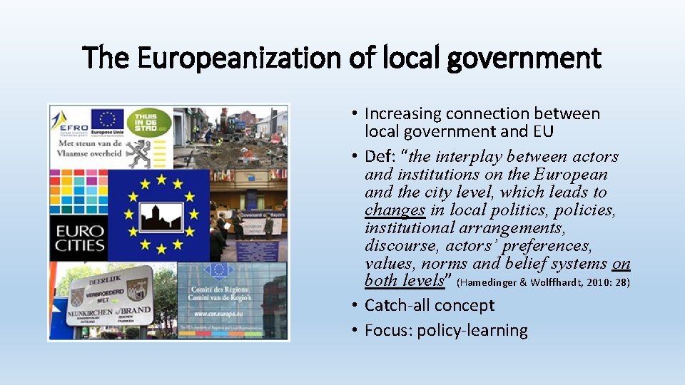 The Europeanization of local government • Increasing connection between local government and EU •