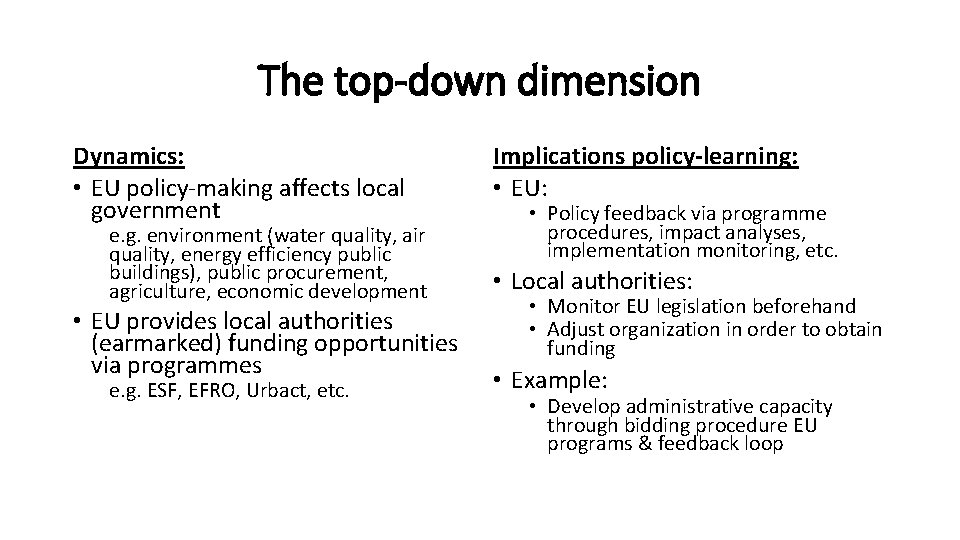 The top-down dimension Dynamics: • EU policy-making affects local government e. g. environment (water