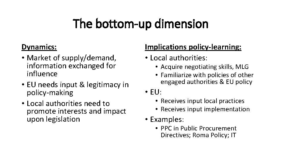 The bottom-up dimension Dynamics: • Market of supply/demand, information exchanged for influence • EU