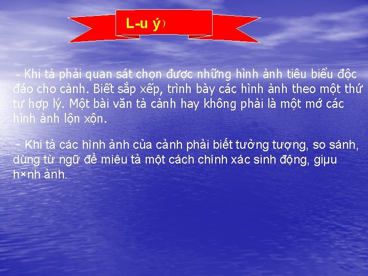 L u ý ) Khi tả phải quan sát chọn được những hình ảnh