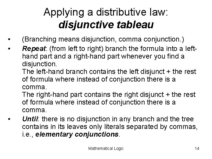 Applying a distributive law: disjunctive tableau • • • (Branching means disjunction, comma conjunction.