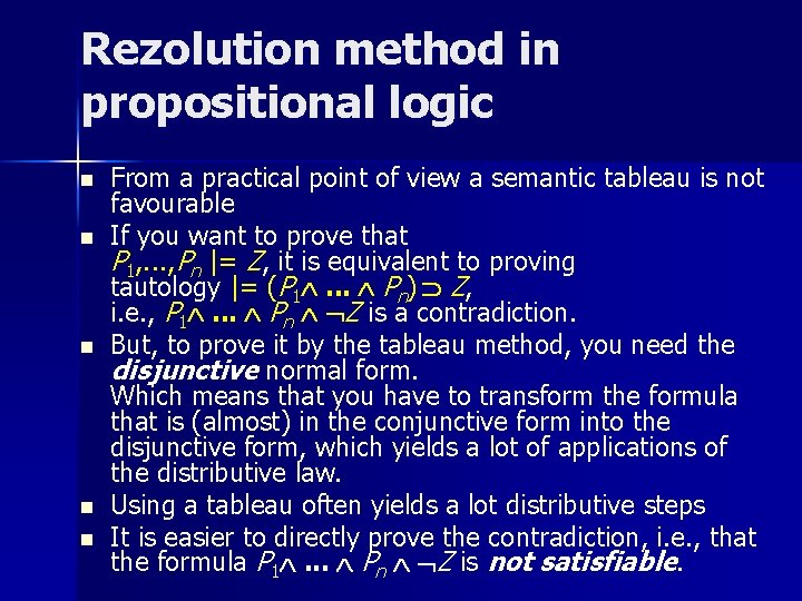 Rezolution method in propositional logic n n n From a practical point of view