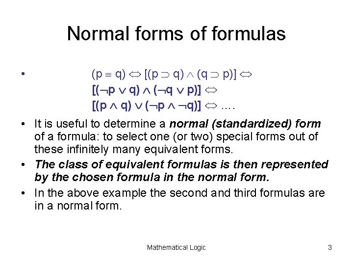 Normal forms of formulas • (p q) [(p q) (q p)] [( p q)