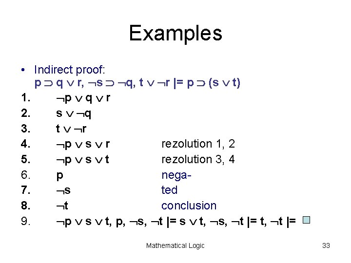 Examples • Indirect proof: p q r, s q, t r |= p (s