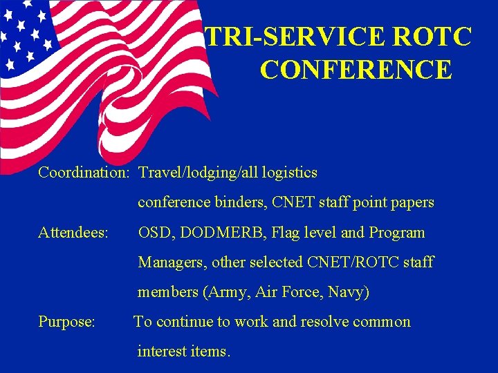 TRI-SERVICE ROTC CONFERENCE Coordination: Travel/lodging/all logistics conference binders, CNET staff point papers Attendees: OSD,