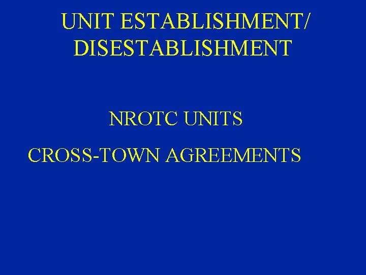 UNIT ESTABLISHMENT/ DISESTABLISHMENT NROTC UNITS CROSS-TOWN AGREEMENTS 