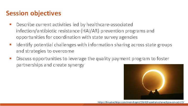 Session objectives § Describe current activities led by healthcare-associated infection/antibiotic resistance (HAI/AR) prevention programs