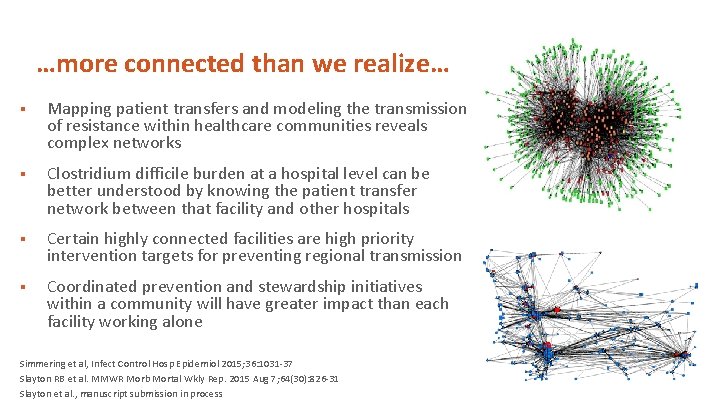 …more connected than we realize… § Mapping patient transfers and modeling the transmission of