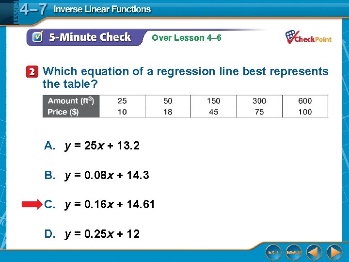 Over Lesson 4– 6 Which equation of a regression line best represents the table? Over Lesson 4– 6 Which equation of a regression line best represents the table?