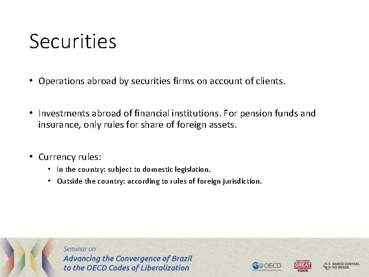 Securities • Operations abroad by securities firms on account of clients. • Investments abroad