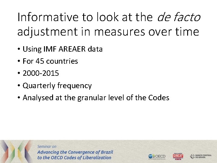 Informative to look at the de facto adjustment in measures over time • Using