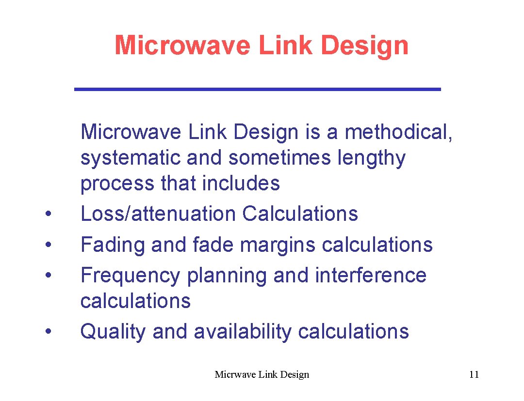 Microwave Link Design • • Microwave Link Design is a methodical, systematic and sometimes