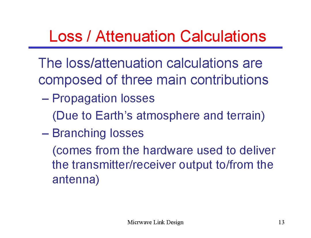  Loss / Attenuation Calculations The loss/attenuation calculations are composed of three main contributions