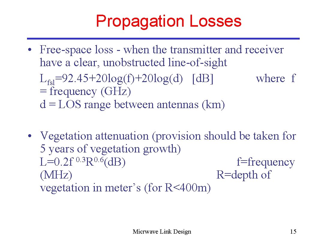 Propagation Losses • Free-space loss - when the transmitter and receiver have a clear,