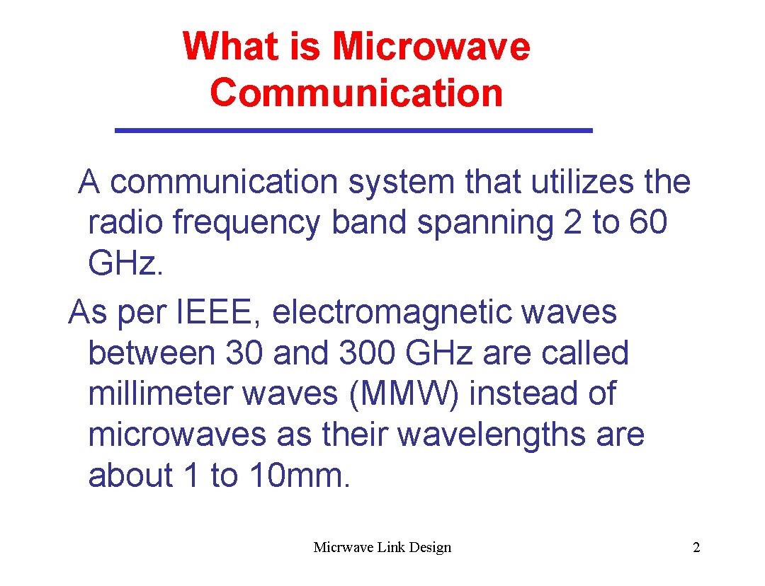 What is Microwave Communication A communication system that utilizes the radio frequency band spanning