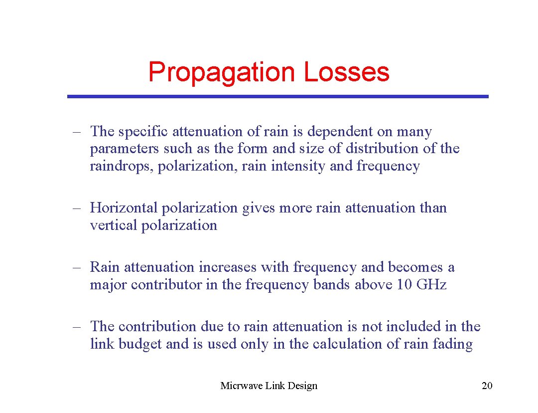 Propagation Losses – The specific attenuation of rain is dependent on many parameters such