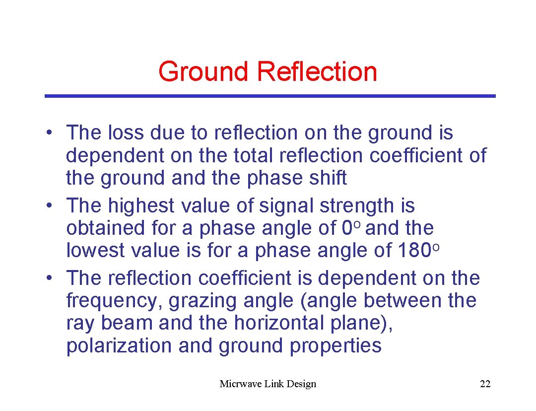 Ground Reflection • The loss due to reflection on the ground is dependent on