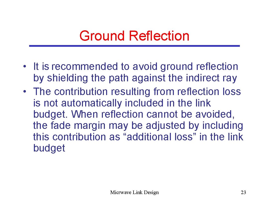 Ground Reflection • It is recommended to avoid ground reflection by shielding the path