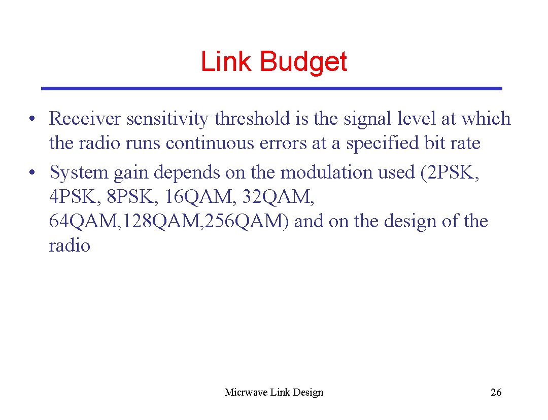 Link Budget • Receiver sensitivity threshold is the signal level at which the radio