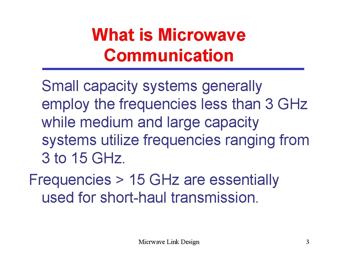 What is Microwave Communication Small capacity systems generally employ the frequencies less than 3