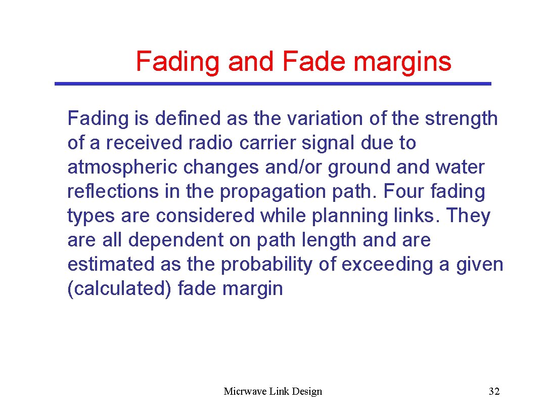Fading and Fade margins Fading is defined as the variation of the strength of