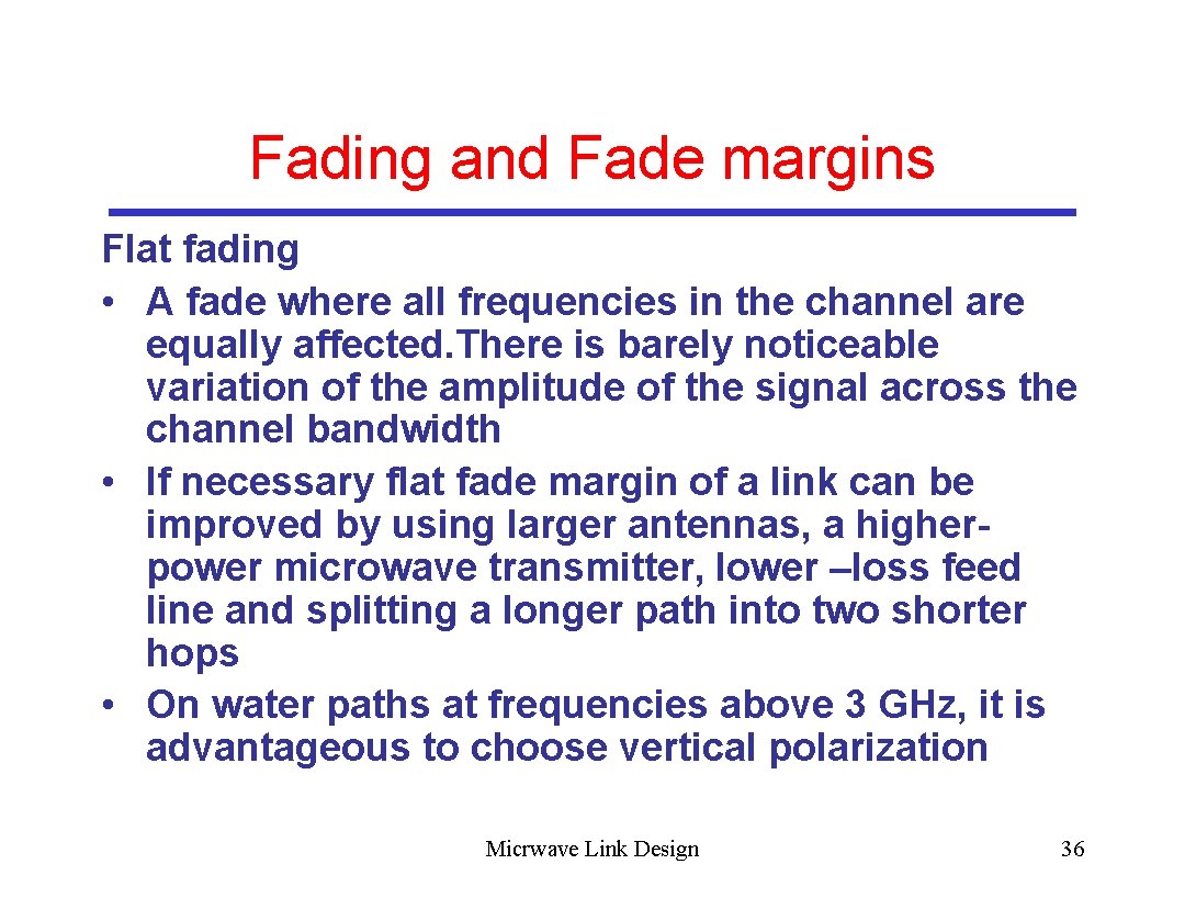 Fading and Fade margins Flat fading • A fade where all frequencies in the