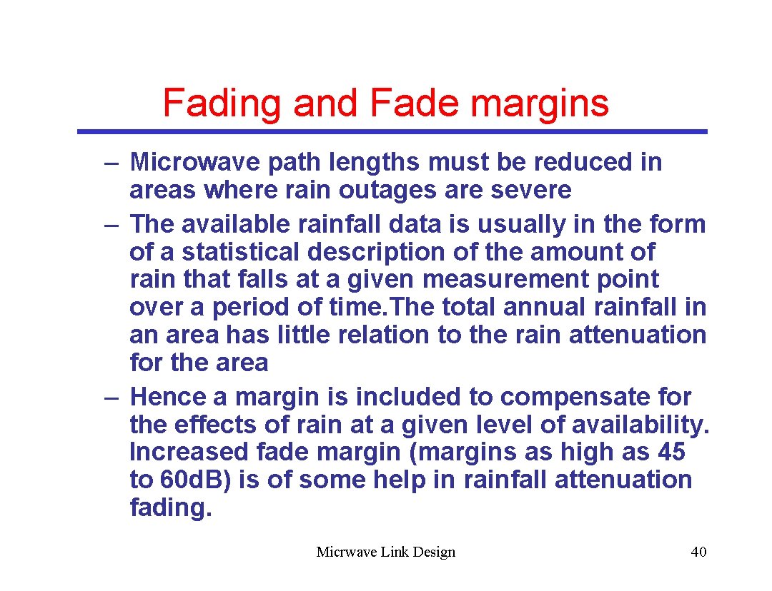 Fading and Fade margins – Microwave path lengths must be reduced in areas where