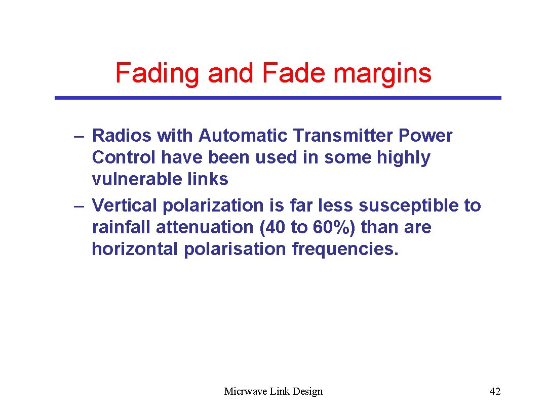 Fading and Fade margins – Radios with Automatic Transmitter Power Control have been used