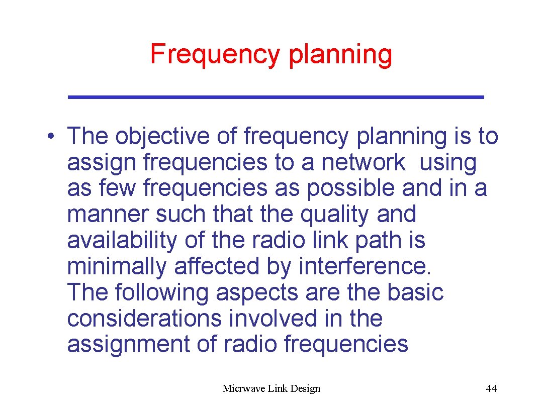 Frequency planning • The objective of frequency planning is to assign frequencies to a
