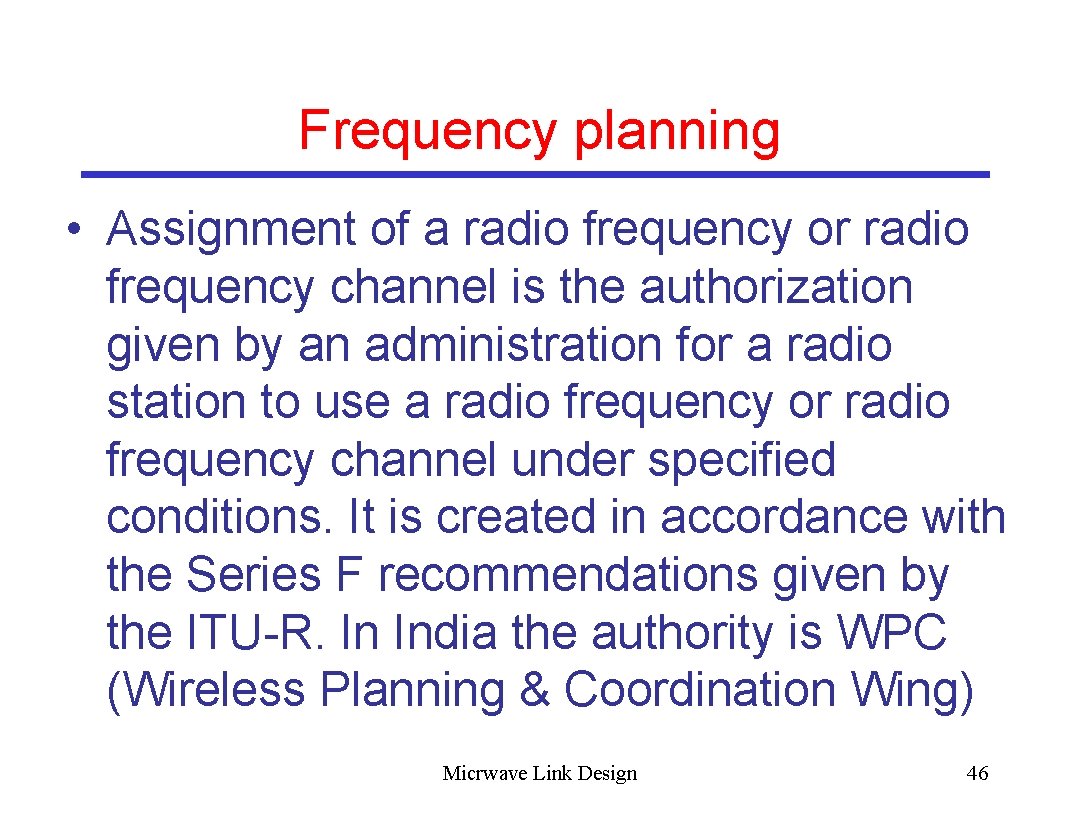 Frequency planning • Assignment of a radio frequency or radio frequency channel is the