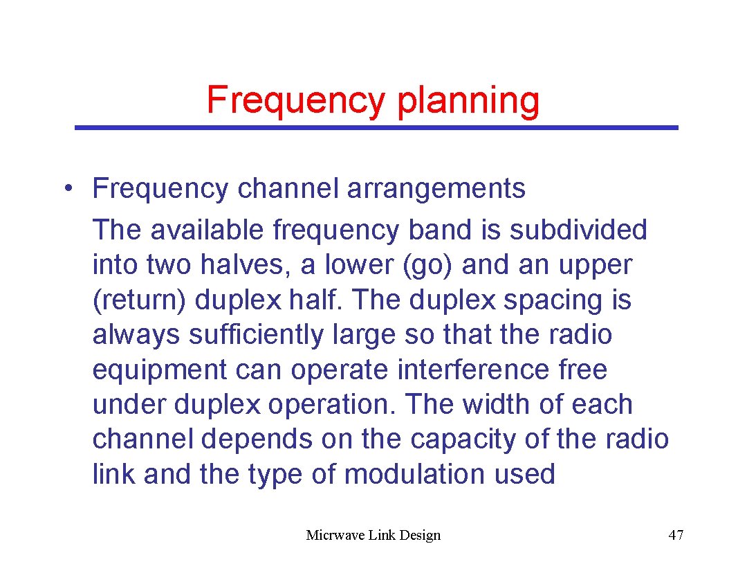 Frequency planning • Frequency channel arrangements The available frequency band is subdivided into two