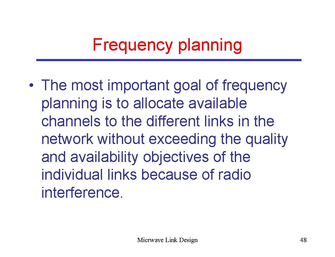 Frequency planning • The most important goal of frequency planning is to allocate available