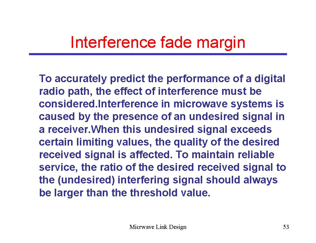 Interference fade margin To accurately predict the performance of a digital radio path, the