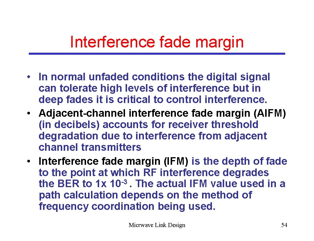 Interference fade margin • In normal unfaded conditions the digital signal can tolerate high