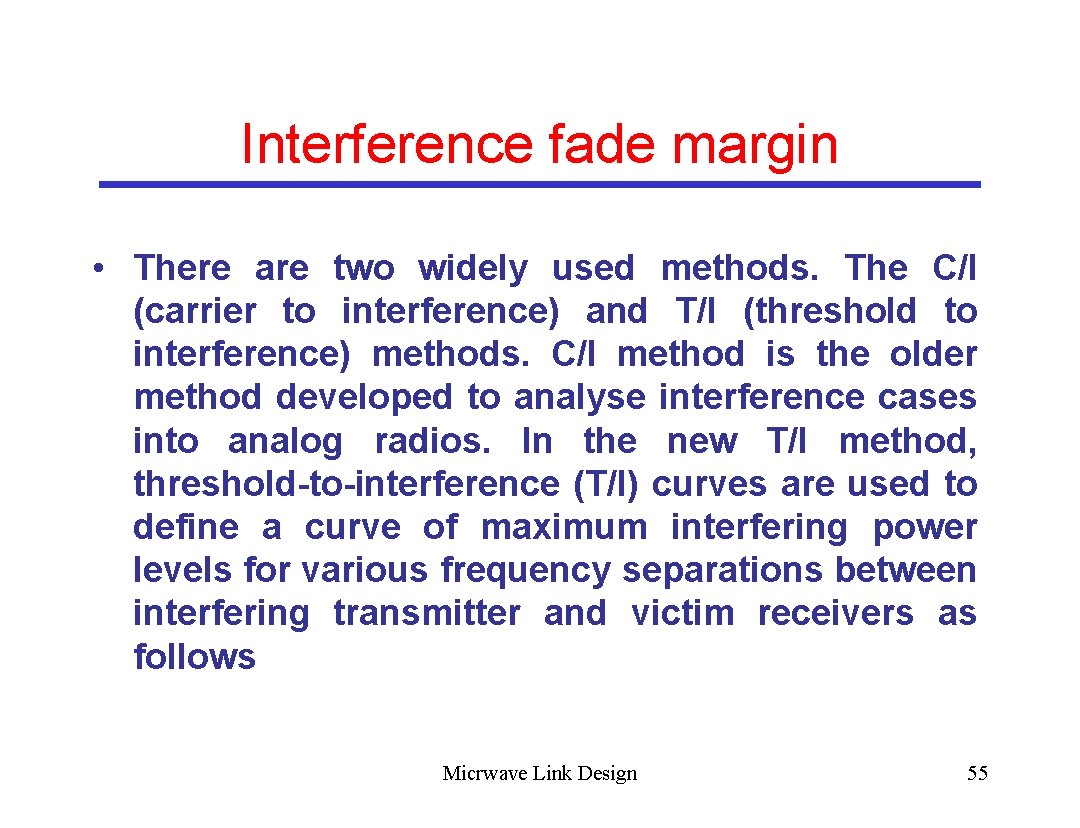 Interference fade margin • There are two widely used methods. The C/I (carrier to