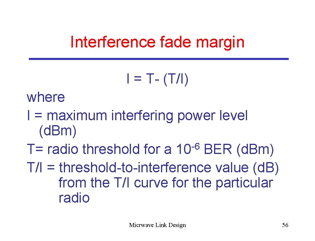 Interference fade margin I = T- (T/I) where I = maximum interfering power level