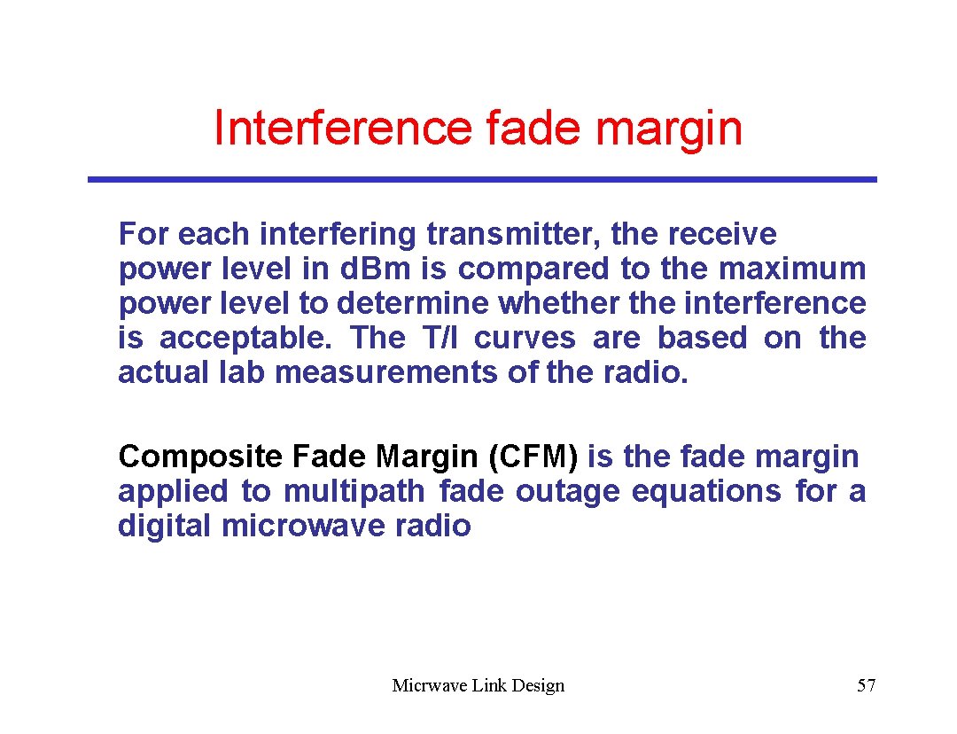 Interference fade margin For each interfering transmitter, the receive power level in d. Bm