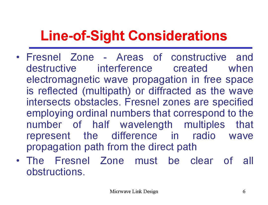 Line-of-Sight Considerations • Fresnel Zone - Areas of constructive and destructive interference created when