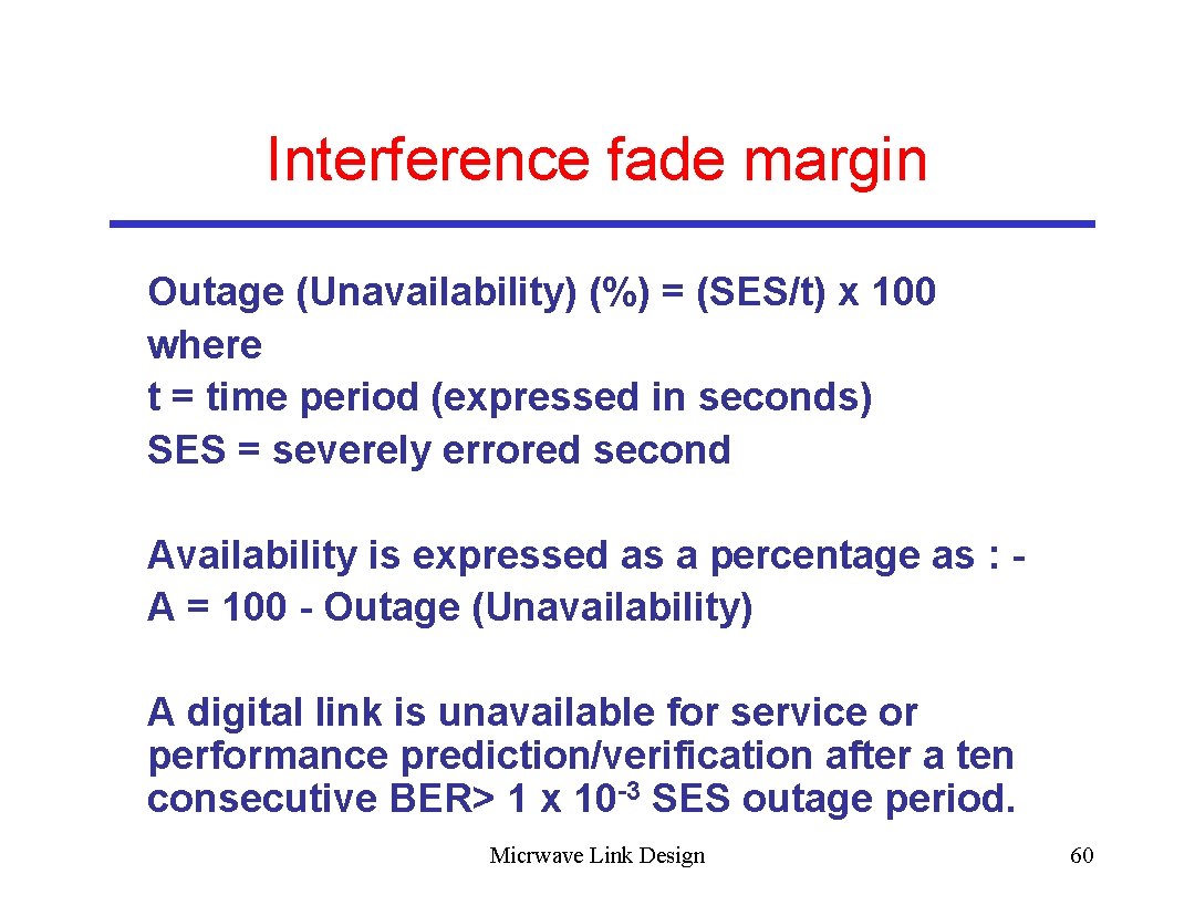 Interference fade margin Outage (Unavailability) (%) = (SES/t) x 100 where t = time