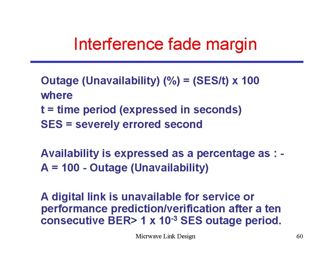Interference fade margin Outage (Unavailability) (%) = (SES/t) x 100 where t = time
