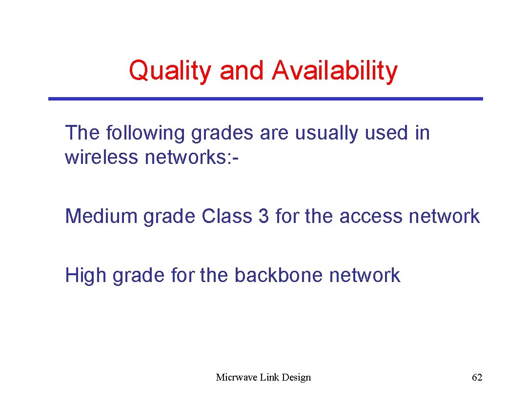 Quality and Availability The following grades are usually used in wireless networks: Medium grade